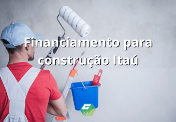 Neste artigo vamos te contar mais sobre o Financiamento para construção Itaú, quais são as vantagens e como pedir!
