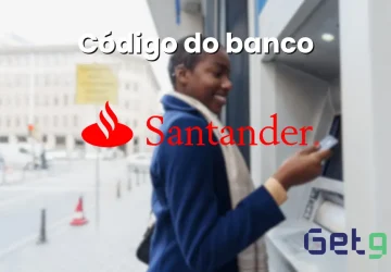 Sabe para que serve o código do Banco Santander? Veja nosso guia completo e entenda tudo o que ele pode interferir na sua vida